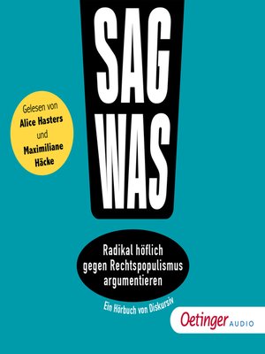 cover image of Sag was! Radikal höflich gegen Rechtspopulismus argumentieren